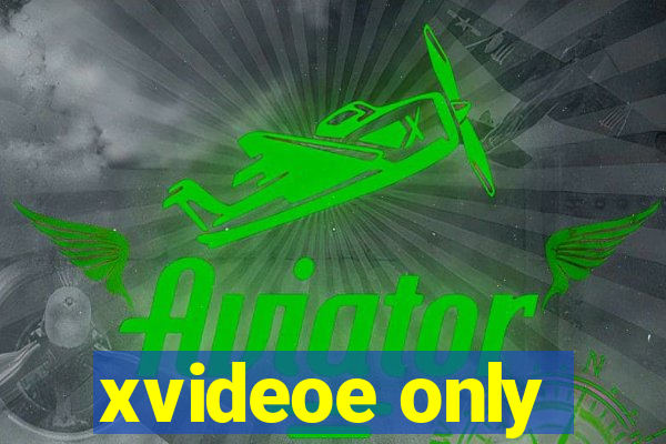 xvideoe only